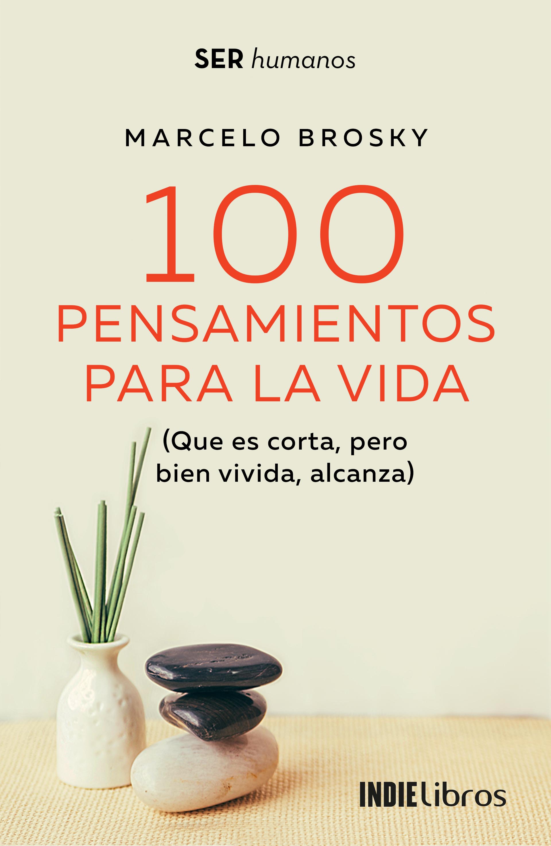100 pensamientos para la vida. (Que es corta, pero bien vivida, alcanza)